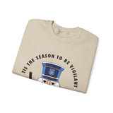 "TIS THE SEASON TO BE VIGILANT" Crewneck Sweatshirt