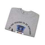 "TIS THE SEASON TO BE VIGILANT" Crewneck Sweatshirt