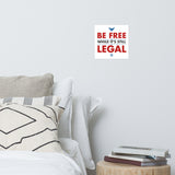 BE FREE WHILE IT'S STILL LEGAL Poster
