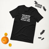 Your Costume is Almost as Scary As Your Political Beliefs T-Shirt