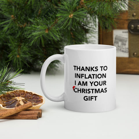 THANKS TO INFLATION I AM YOUR CHRISTMAS GIFT MUG