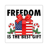 "FREEDOM IS THE BEST GIFT" Square Stickers