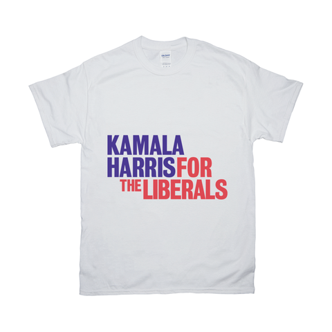 Kamala Harris For the Liberals T-Shirt