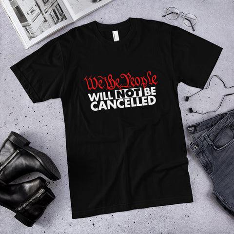 We Will Not Be Cancelled T-Shirt