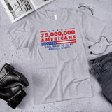 75,000,000 Americans T-Shirt