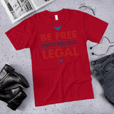 BE FREE WHILE IT'S STILL LEGAL Shirt