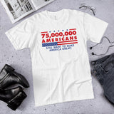 75,000,000 Americans T-Shirt
