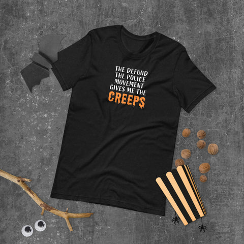 The Defund The Police Movement Gives Me The Creeps T-Shirt